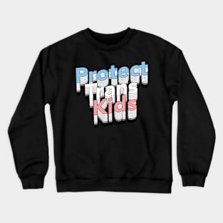 Protect Trans Kids / / Trans Flag Design Crewneck Sweatshirt